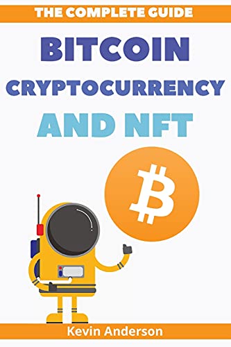The Complete Guide to Bitcoin, Cryptocurrency and NFT - 2 Books in 1: What Nobody has Ever Told You About the World of Crypto! Kevin Anderson 9781802869613 book cover