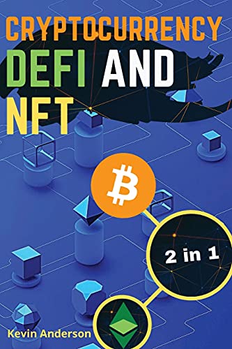 Cryptocurrency, DeFi and NFT - 2 Books in 1: Discover the Trends that are Dominating this Bull Run and Take Advantage of the Greatest Investing Opportunity of the Century! Kevin Anderson 9781802869668 book cover