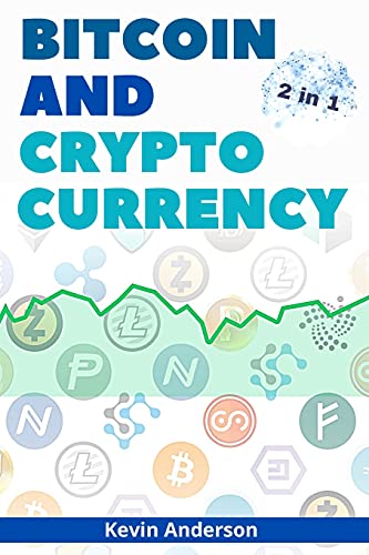 Bitcoin and Cryptocurrency - 2 Books in 1: Eye Opening Tips and Tricks to Take Advantage of this Life Changing Bull Run and Build Generational Wealth! Kevin Anderson 9781802869675 book cover