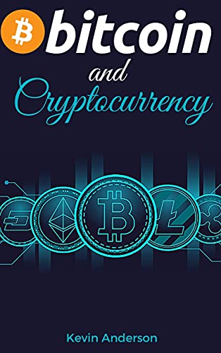 Bitcoin and Cryptocurrency: Learn the Best Practices to Invest in the World of Blokchain in the Safest Way Possible - Discover the Power of DeFi and how it will Change the Financial System for Good! Kevin Anderson 9781802869743 book cover
