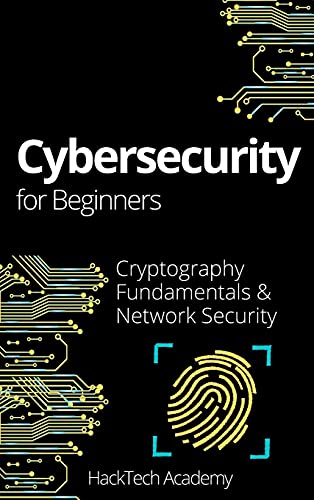 Cybersecurity For Beginners: Cryptography Fundamentals & Network Security Hacktech Academy 9781802949124 book cover