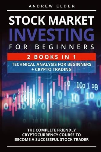 Stock Market Investing for Beginners: The Complete Friendly Cryptocurrency Course to Become a Successful Stock Trader Andrew Elder 9781803032641 book cover