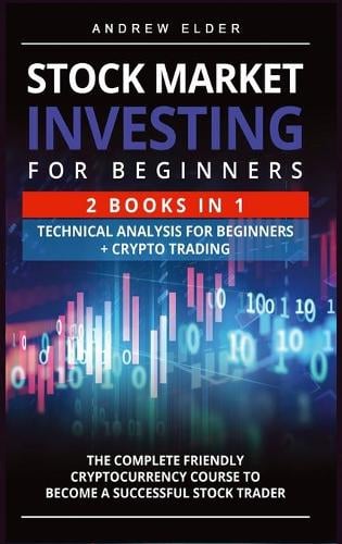 Stock Market Investing for Beginners: The Complete Friendly Cryptocurrency Course to Become a Successful Stock Trader Andrew Elder 9781803032658 book cover