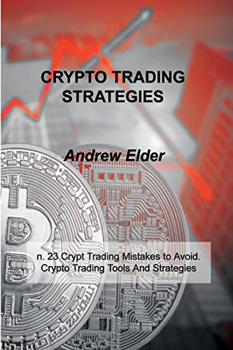 Crypto Trading Strategies: n. 23 Crypt Trading Mistakes to Avoid. Crypto Trading Tools And Strategies Andrew Elder 9781803033020 book cover
