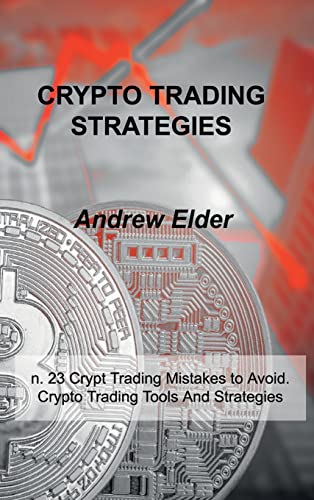 Crypto Trading Strategies: n. 23 Crypto Trading Mistakes to Avoid. Crypto Trading Tools And Strategies Andrew Elder 9781803033037 book cover