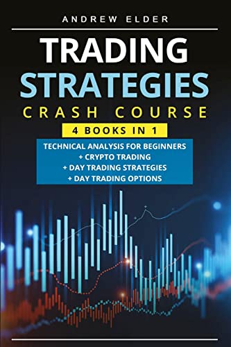 Trading Strategies Crash Course: Technical Analysis for Beginners + Crypto Trading+Day Trading Strategies+Day Trading Options Andrew Elder 9781803033440 book cover