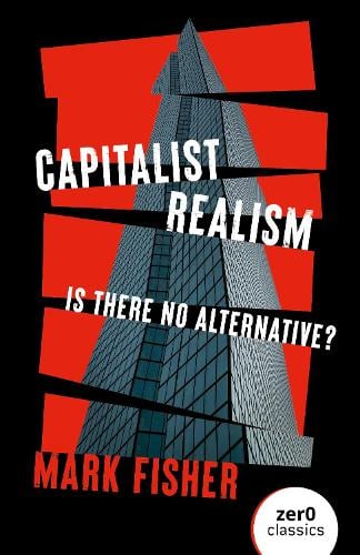 Capitalist Realism (New Edition): Is there no alternative? Mark Fisher 9781803414300 book cover