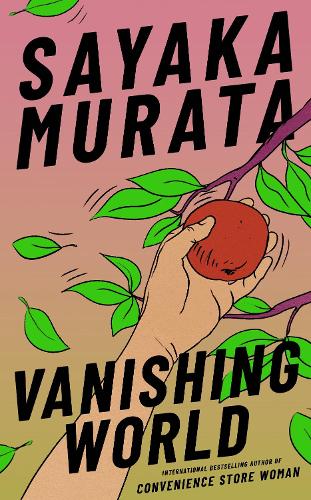 Vanishing World Sayaka Murata, Ginny Tapley Takemori 9781803511177 book cover