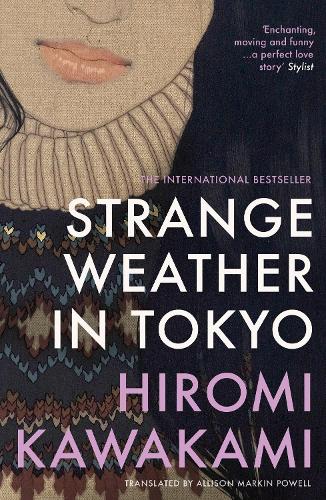 Strange Weather in Tokyo Hiromi Kawakami, Allison Markin Powell 9781803513140 book cover
