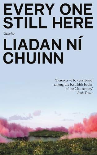 Every One Still Here Liadan Ní Chuinn 9781803513270 book cover