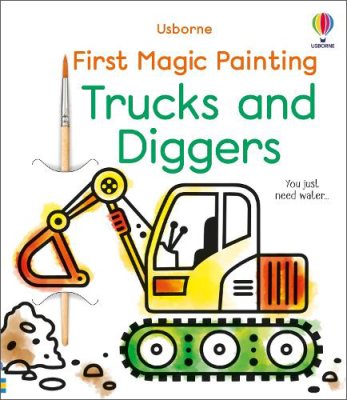 First Magic Painting Trucks and Diggers - First Magic Painting Abigail Wheatley, Emily Ritson 9781803701080 book cover