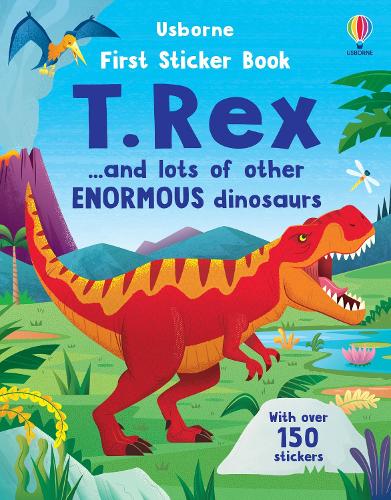 First Sticker Book T. Rex: and lots of other enormous dinosaurs - First Sticker Books Alice Beecham, Diego Vaisberg 9781803709888 book cover