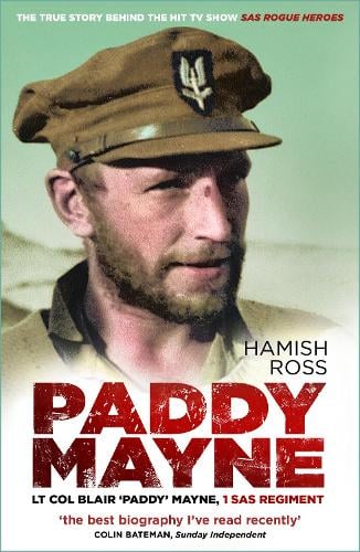 Paddy Mayne: Lt Col Blair 'Paddy' Mayne, 1 SAS Regiment (The true story behind the hit TV show SAS Rogue Heroes) Hamish Ross 9781803993720 book cover