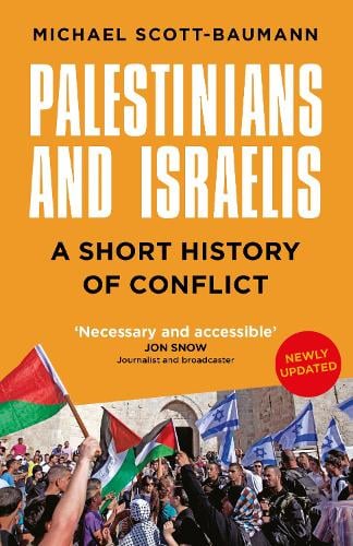 Palestinians and Israelis: A Short History of Conflict Michael Scott-Baumann 9781803996769 book cover