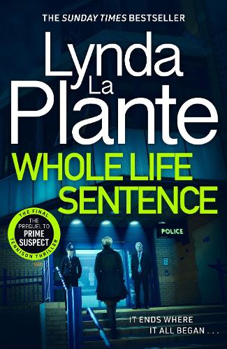 Whole Life Sentence: The pulse-pounding final Detective Jane Tennison thriller - Jane Tennison Lynda La Plante 9781804181584 book cover