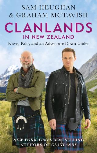 Clanlands in New Zealand: Kiwis, Kilts, and an Adventure Down Under Sam Heughan, Graham McTavish 9781804190807 book cover