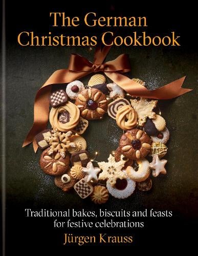 The German Christmas Cookbook: Traditional cakes, biscuits, breads and more for a festive celebration Jürgen Krauss 9781804192849 book cover