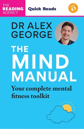 The Mind Manual: Your Complete Mental Fitness Toolkit: Quick Reads edition - Dr Alex George Dr Alex George 9781804193129 book cover