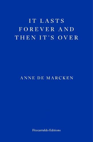 It Lasts Forever and Then It's Over Anne de Marcken 9781804270745 book cover