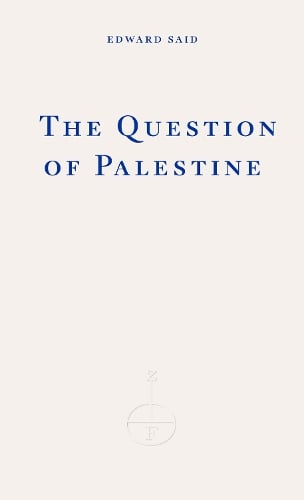 The Question of Palestine Edward W. Said, Saree Makdisi 9781804271353 book cover