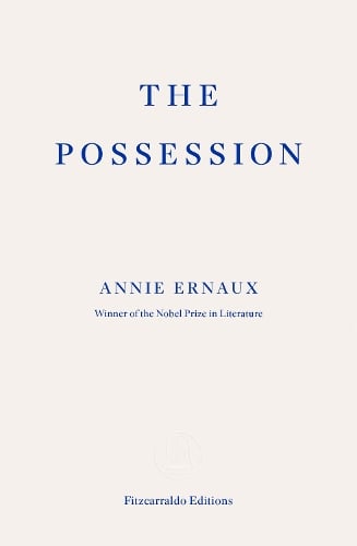 The Possession Annie Ernaux, Anna Moschovakis 9781804271490 book cover