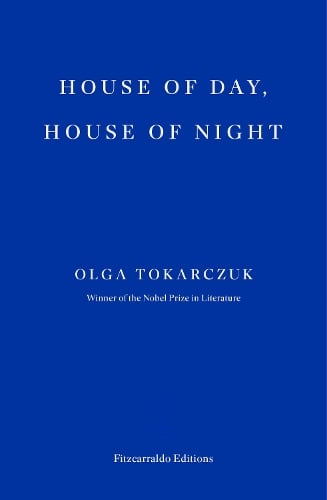 House of Day, House of Night Olga Tokarczuk, Antonia Lloyd-Jones 9781804271919 book cover