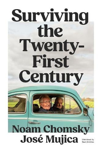 Surviving the 21st Century Noam Chomsky, José Mujica, Saúl Alvídrez 9781804299517 book cover