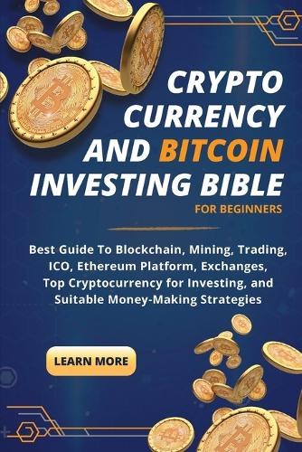 Cryptocurrency and Bitcoin Investing Bible For Beginners Jonathan K Ericson 9781804317488 book cover