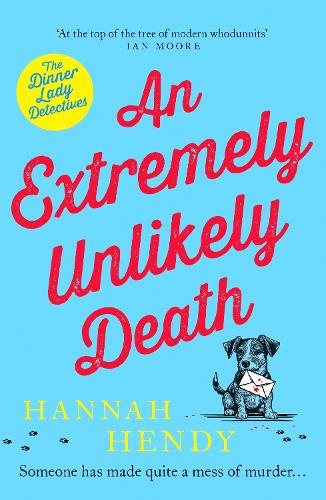 An Extremely Unlikely Death - Dinner Lady Detectives Hannah Hendy 9781804364741 book cover