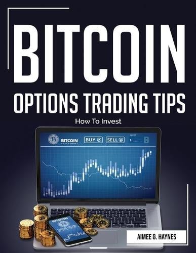 Bitcoin Options Trading Tips: How To Invest Aimee G Haynes 9781804382691 book cover