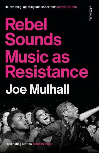 Rebel Sounds: Music as Resistance Joe Mulhall 9781804442241 book cover
