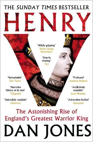 Henry V: The Astonishing Rise of England's Greatest Warrior King Dan Jones 9781804541944 book cover