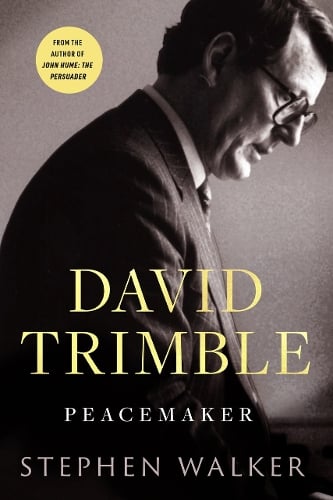 David Trimble: Peacemaker Professor Stephen Walker 9781804581926 book cover