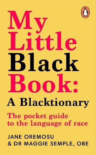 My Little Black Book: A Blacktionary: The pocket guide to the language of race Maggie Semple, Jane Oremosu 9781804942307 book cover