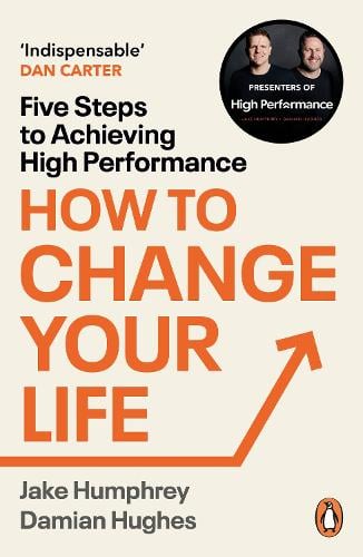 How to Change Your Life: Five Steps to Achieving High Performance Jake Humphrey, Damian Hughes 9781804942796 book cover