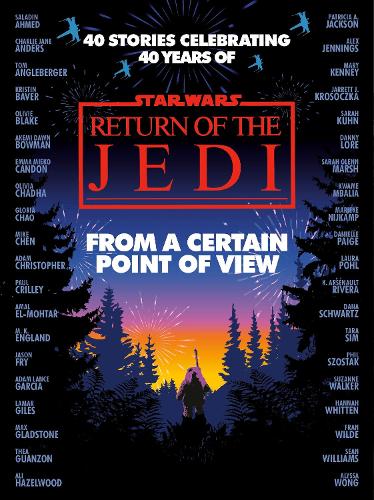 Star Wars: From a Certain Point of View: Return of the Jedi Olivie Blake, Saladin Ahmed, Charlie Jane Anders, Fran Wilde, Mary Kenney, Mike Chen 9781804944462 book cover