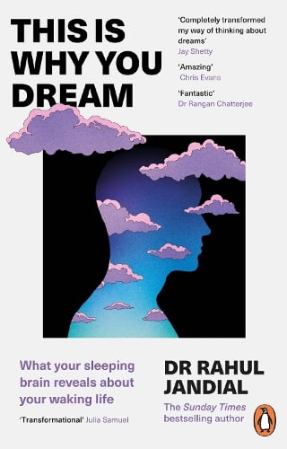 This Is Why You Dream: What your sleeping brain reveals about your waking life Rahul Jandial 9781804945131 book cover