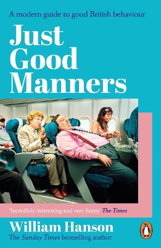 Just Good Manners: A modern guide to good British behaviour William Hanson 9781804952023 book cover