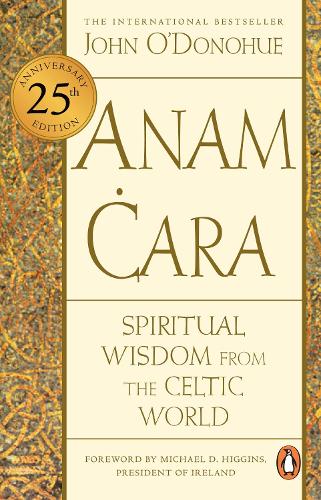 Anam Cara: Spiritual Wisdom from the Celtic World John O'Donohue, Pat O’Donohue, President Higgins 9781804992548 book cover