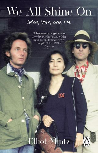 We All Shine On: John, Yoko, and Me Elliot Mintz 9781804994238 book cover