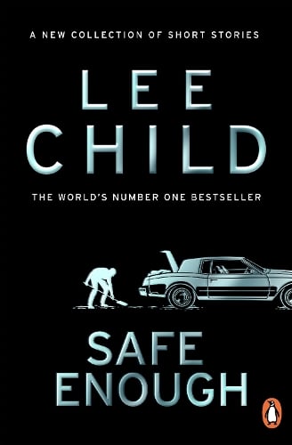 Safe Enough: And Other Stories Lee Child 9781804995716 book cover