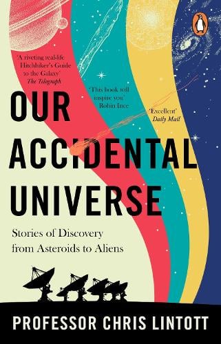 Our Accidental Universe: Stories of Discovery from Asteroids to Aliens Chris Lintott 9781804995914 book cover