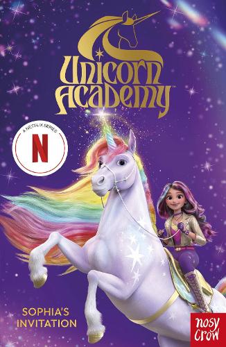 Unicorn Academy: Sophia's Invitation: The first book of the Netflix series - Unicorn Academy: TV tie-in titles Nosy Crow Ltd 9781805131007 book cover