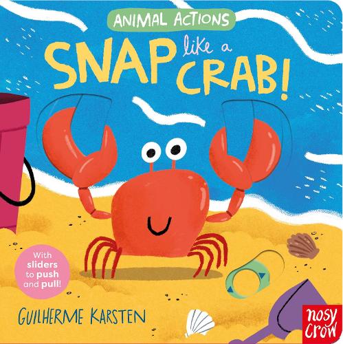 Animal Actions: Snap Like a Crab - Animal Actions (Board book) Guilherme Karsten 9781805131625 book cover