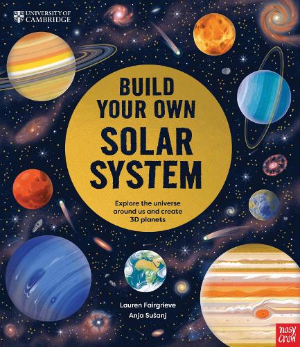 University of Cambridge: Build Your Own Solar System Anja Suanj, Lauren Fairgrieve 9781805132776 book cover