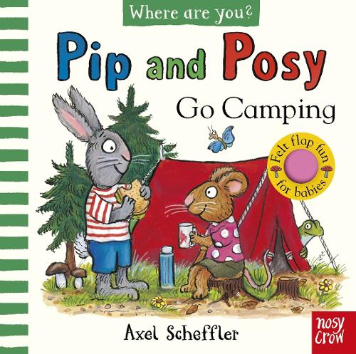 Pip and Posy, Where Are You? Go Camping (A Felt Flaps Book) - Pip and Posy (Board book) Axel Scheffler, Pip and Posy 9781805134138 book cover