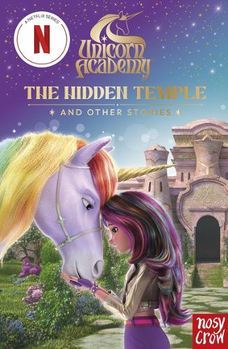 Unicorn Academy: The Hidden Temple and other stories - Unicorn Academy: TV tie-in titles Nosy Crow Ltd 9781805136002 book cover