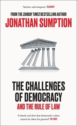 The Challenges of Democracy: And the Rule of Law Jonathan Sumption 9781805222507 book cover