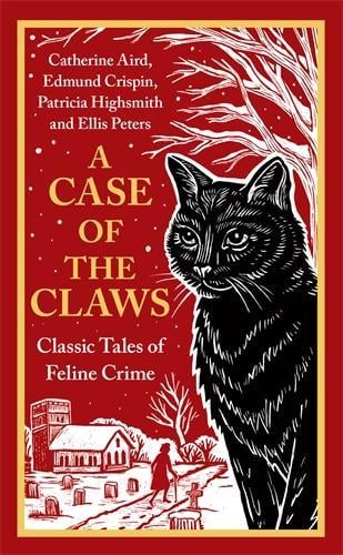 A Case of the Claws: Classic Tales of Feline Crime Catherine Aird, Edmund Crispin, Patricia Highsmith, Ellis Peters 9781805226086 book cover
