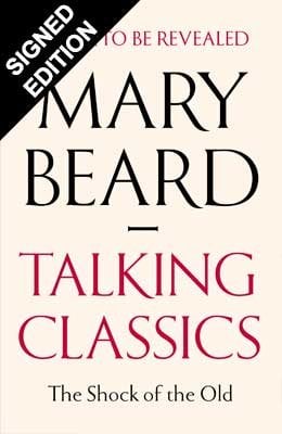 Talking Classics: Signed Edition Professor Mary Beard 9781805229674 book cover